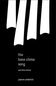 "The Bone Chime Song and Other Stories" by Joanne Anderton